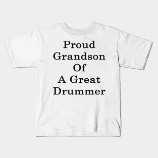 Proud Grandson Of A Great Drummer Kids T-Shirt